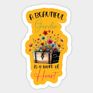 A beautiful garden is a work of heart Sticker